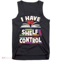Funny I Have No Shelf Control Reading Fan Book Lover Tank Top thumb 0