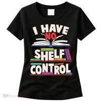 Funny I Have No Shelf Control Reading Fan Book Lover Women's T-Shirt thumb 0