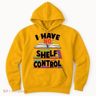 Funny I Have No Shelf Control Reading Fan Book Lover Hoodie