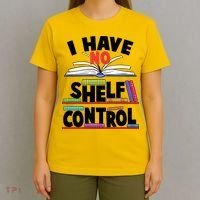 Funny I Have No Shelf Control Reading Fan Book Lover T-Shirt thumb 4