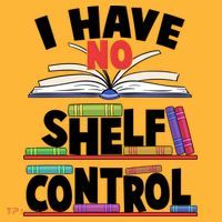 Funny I Have No Shelf Control Reading Fan Book Lover T-Shirt thumb 7
