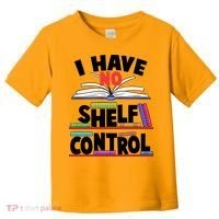 Funny I Have No Shelf Control Reading Fan Book Lover Toddler T-Shirt thumb 0