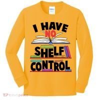 Funny I Have No Shelf Control Reading Fan Book Lover Kids Long Sleeve Shirt thumb 0