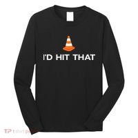 Funny I'd Hit That Traffic Cone Pun Long Sleeve Shirt thumb 0
