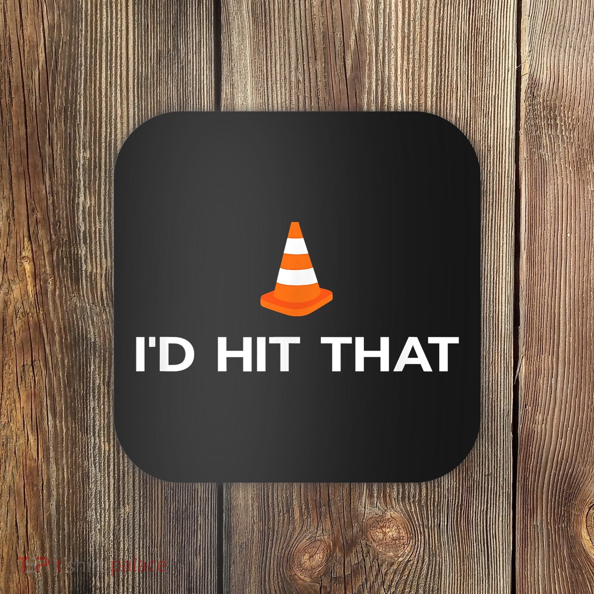 Funny I'd Hit That Traffic Cone Pun Coaster