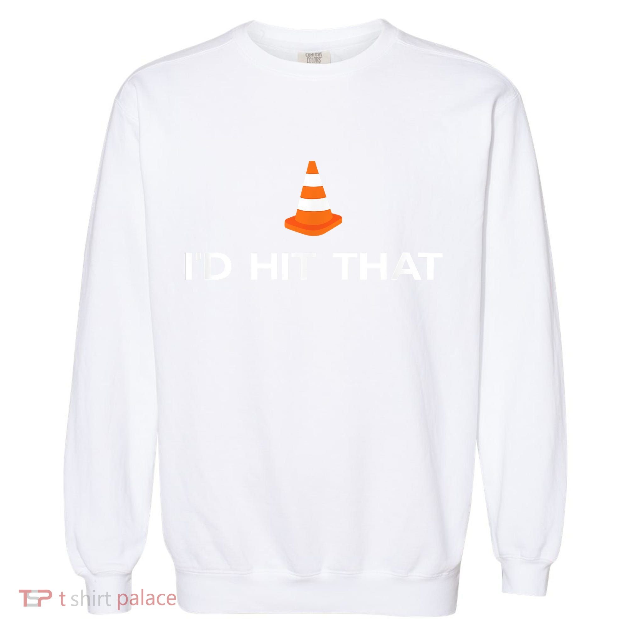 Funny I'd Hit That Traffic Cone Pun Garment-Dyed Sweatshirt
