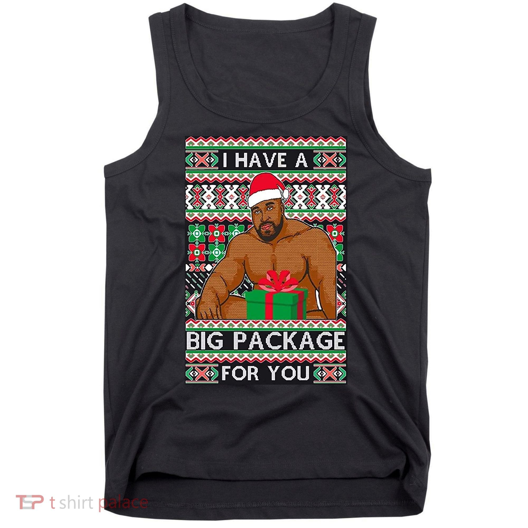 Funny I Have A Big Package For You Ugly Christmas Sweater Tank Top