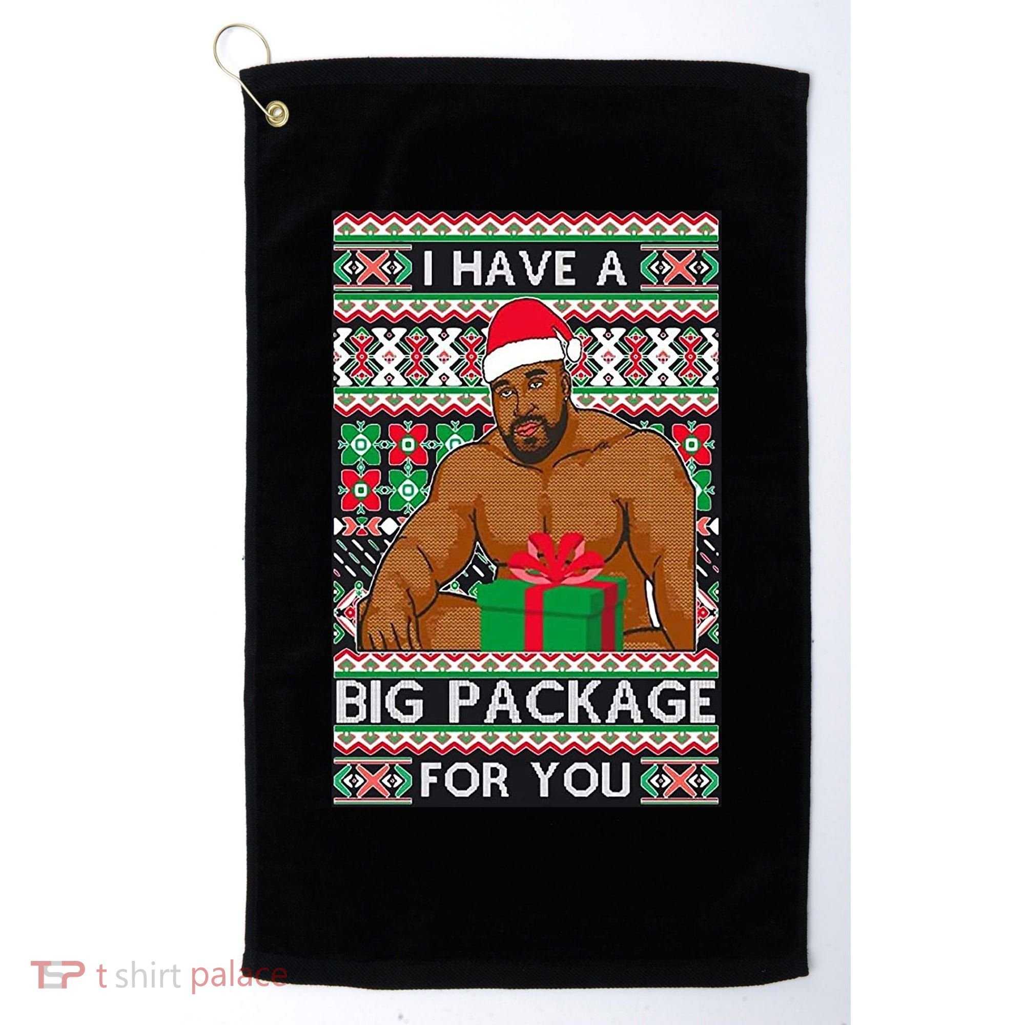 Funny I Have A Big Package For You Ugly Christmas Sweater Golf Towel