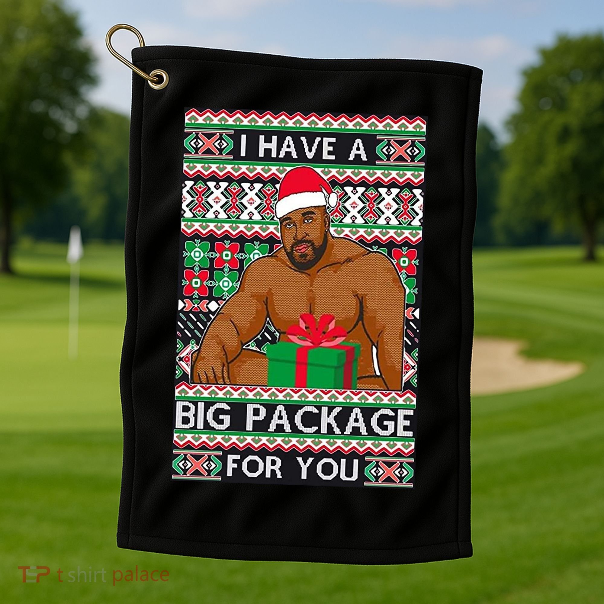 Funny I Have A Big Package For You Ugly Christmas Sweater Golf Towel