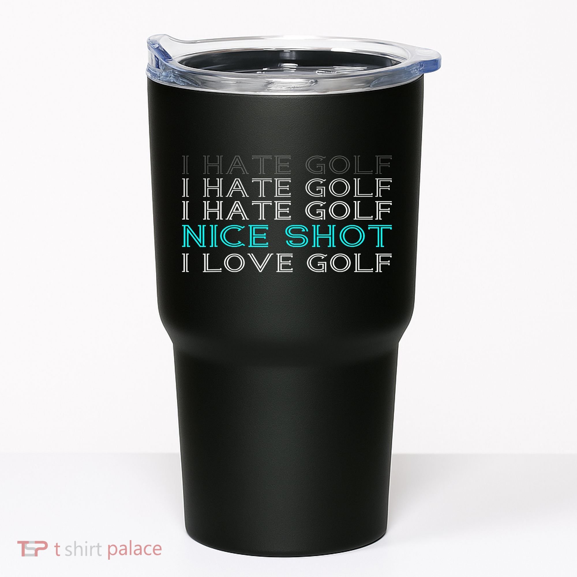 Funny I Hate Golf Nice Shot I Love Golf Gift Tumbler