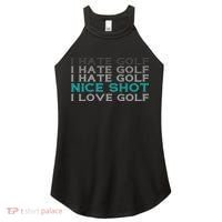 Funny I Hate Golf Nice Shot I Love Golf Gift Women's Perfect Tri Rocker Tank thumb 0