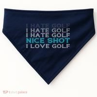 Funny I Hate Golf Nice Shot I Love Golf Gift USA-Made Doggie Bandana thumb 0