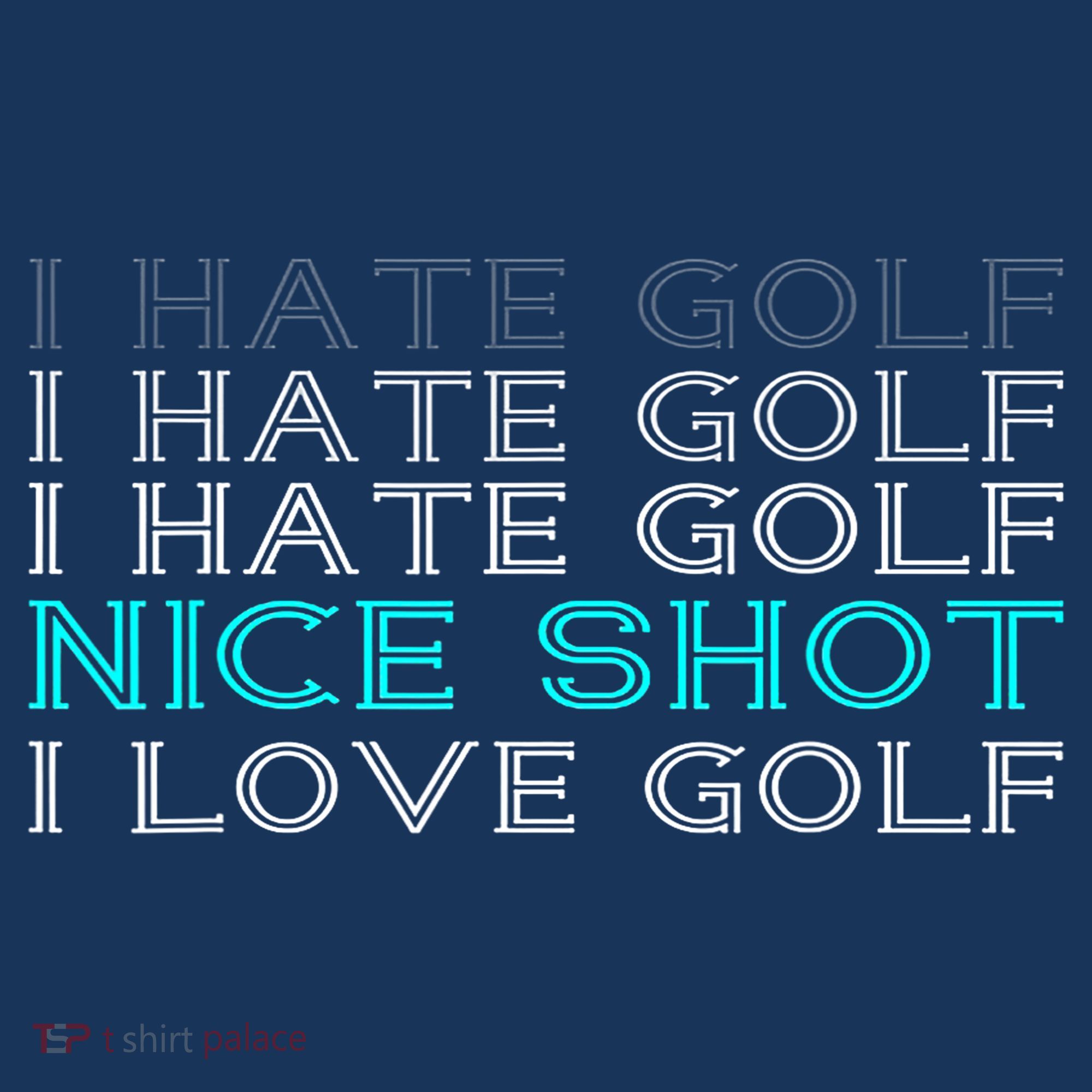 Funny I Hate Golf Nice Shot I Love Golf Gift Long Sleeve Shirt