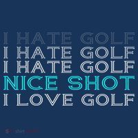 Funny I Hate Golf Nice Shot I Love Golf Gift Sweatshirt thumb 3