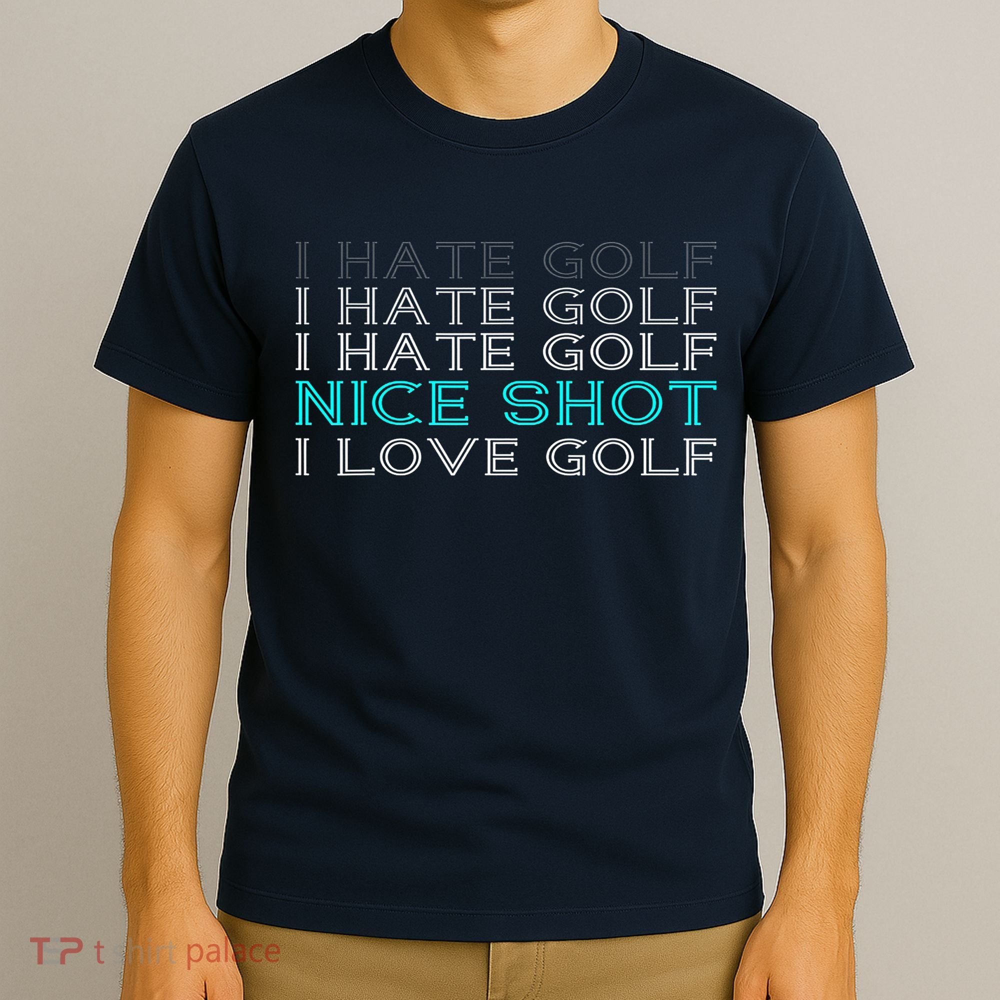 Funny I Hate Golf Nice Shot I Love Golf Gift T-Shirt