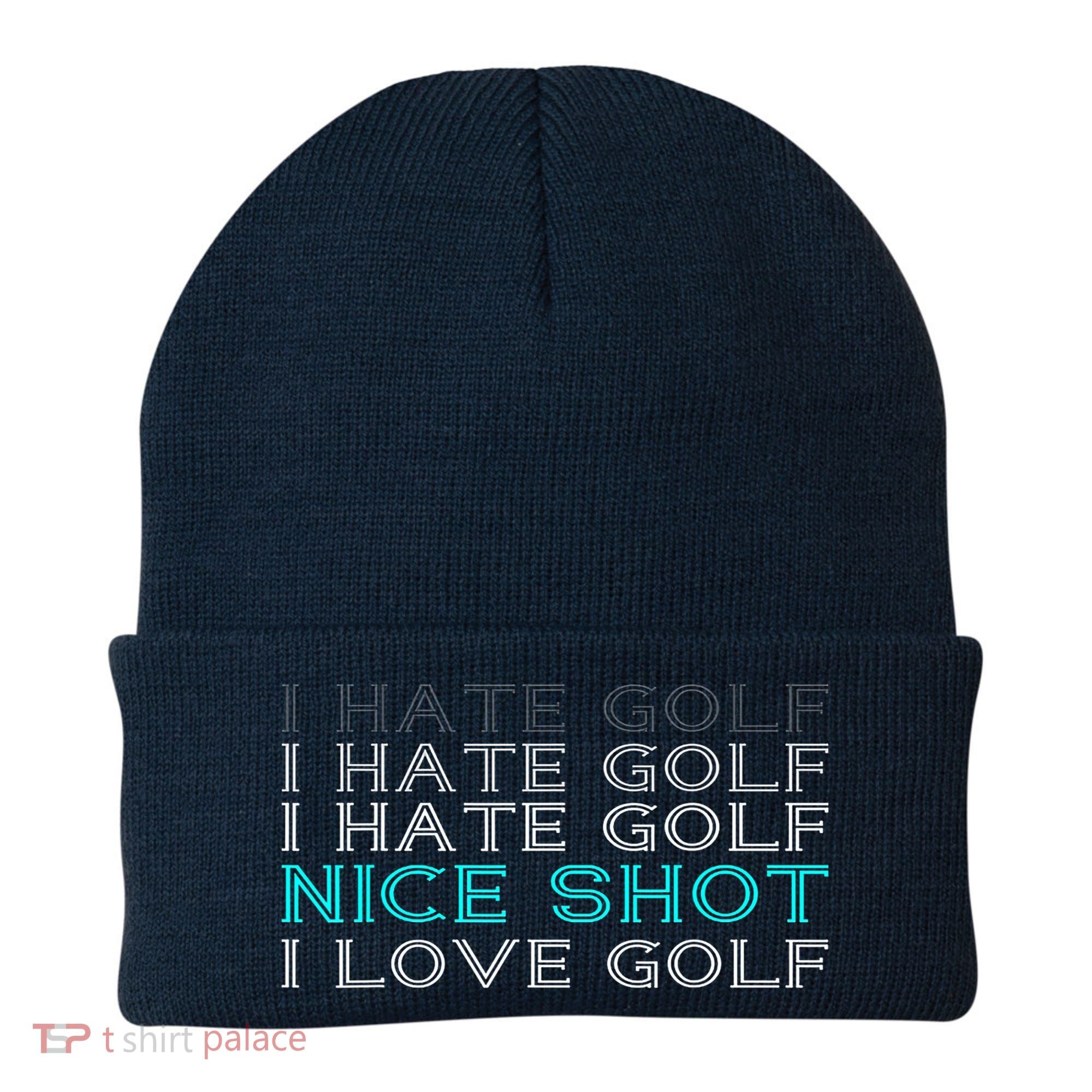 Funny I Hate Golf Nice Shot I Love Golf Gift Beanie