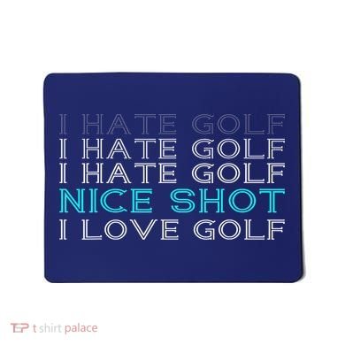 Funny I Hate Golf Nice Shot I Love Golf Gift Mousepad