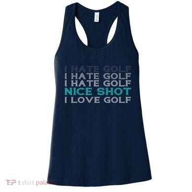 Funny I Hate Golf Nice Shot I Love Golf Gift Women's Tank Top