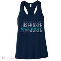 Funny I Hate Golf Nice Shot I Love Golf Gift Women's Tank Top thumb 0