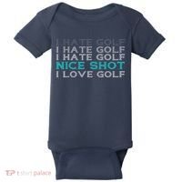Funny I Hate Golf Nice Shot I Love Golf Gift Baby Bodysuit thumb 0