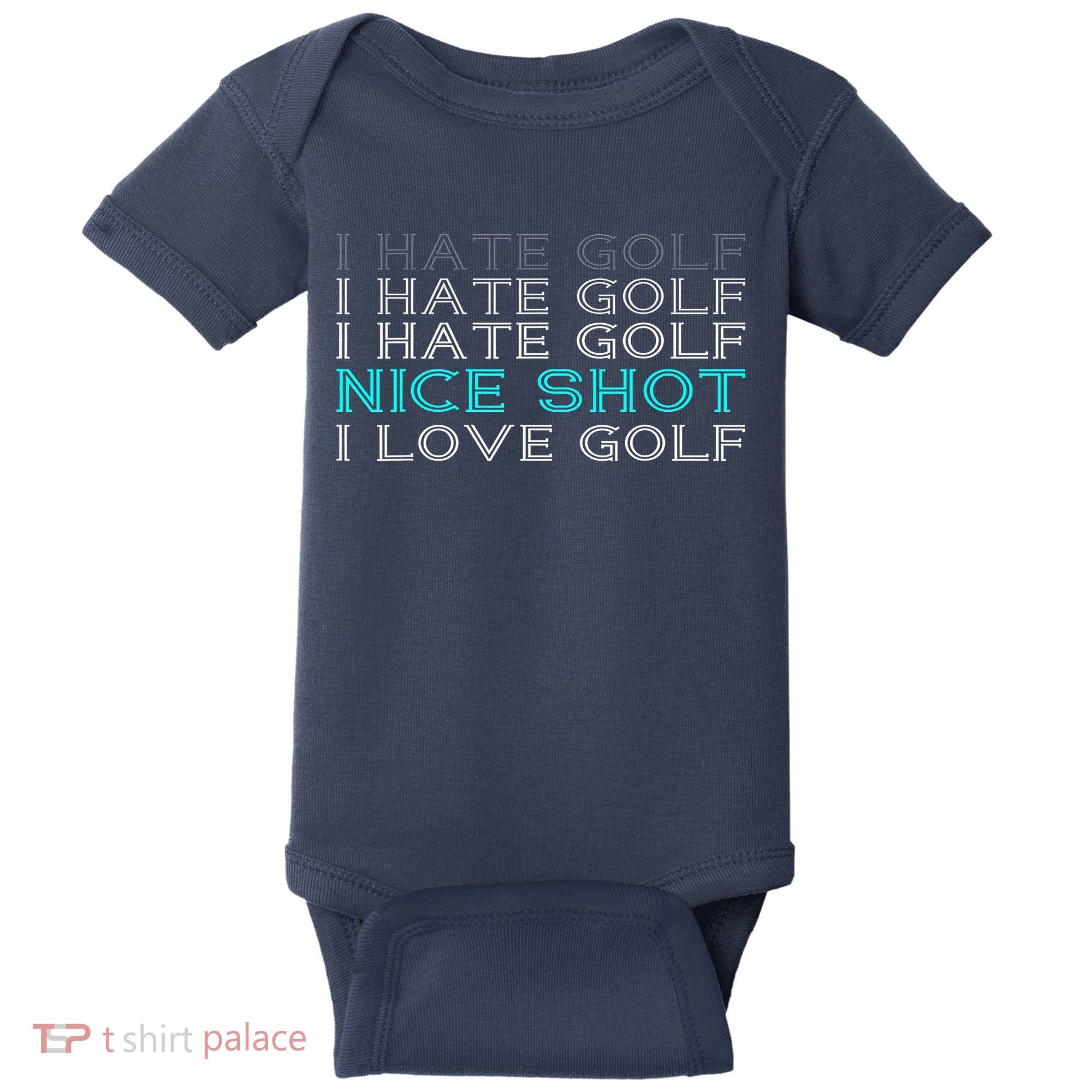 Funny I Hate Golf Nice Shot I Love Golf Gift Baby Bodysuit