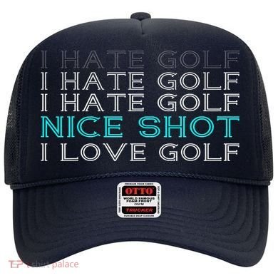 Funny I Hate Golf Nice Shot I Love Golf Gift Hat