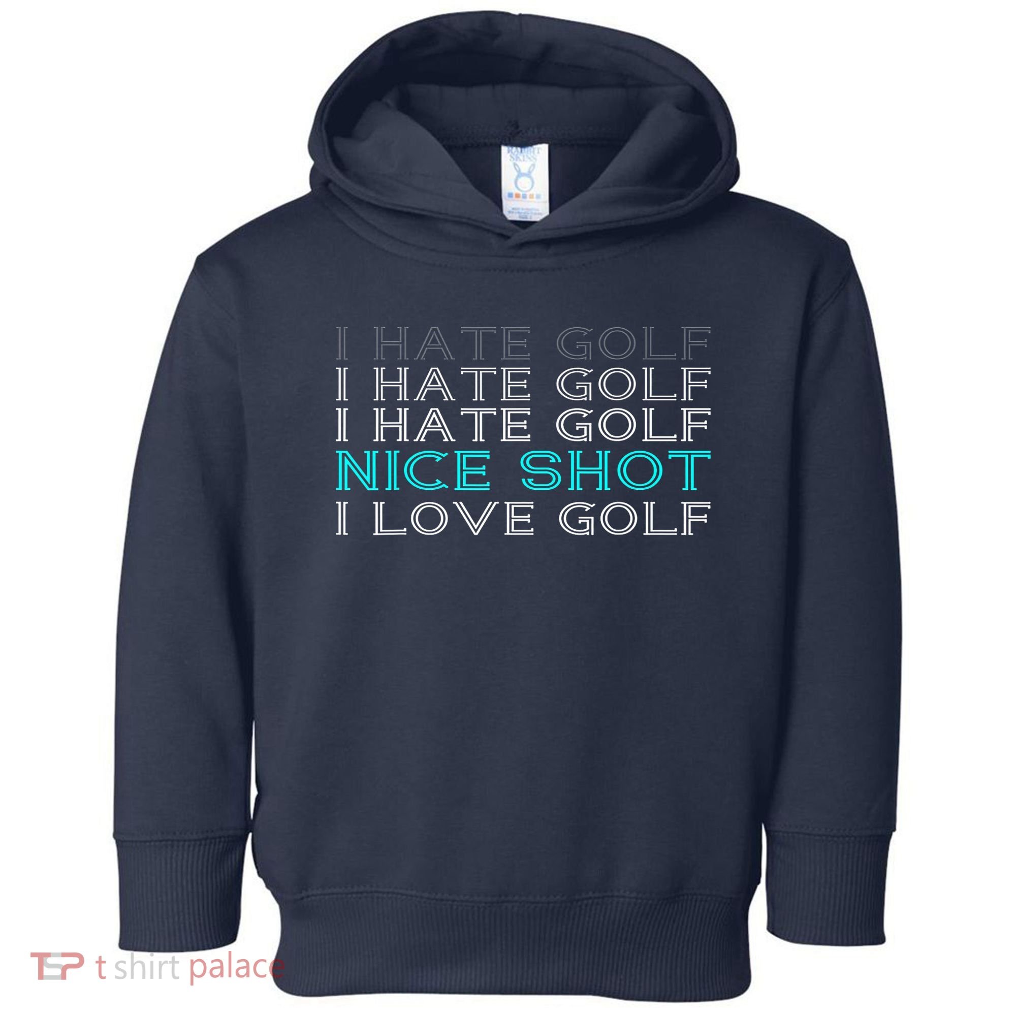 Funny I Hate Golf Nice Shot I Love Golf Gift Toddler Hoodie