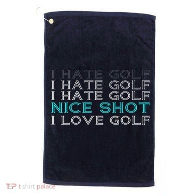 Funny I Hate Golf Nice Shot I Love Golf Gift Golf Towel