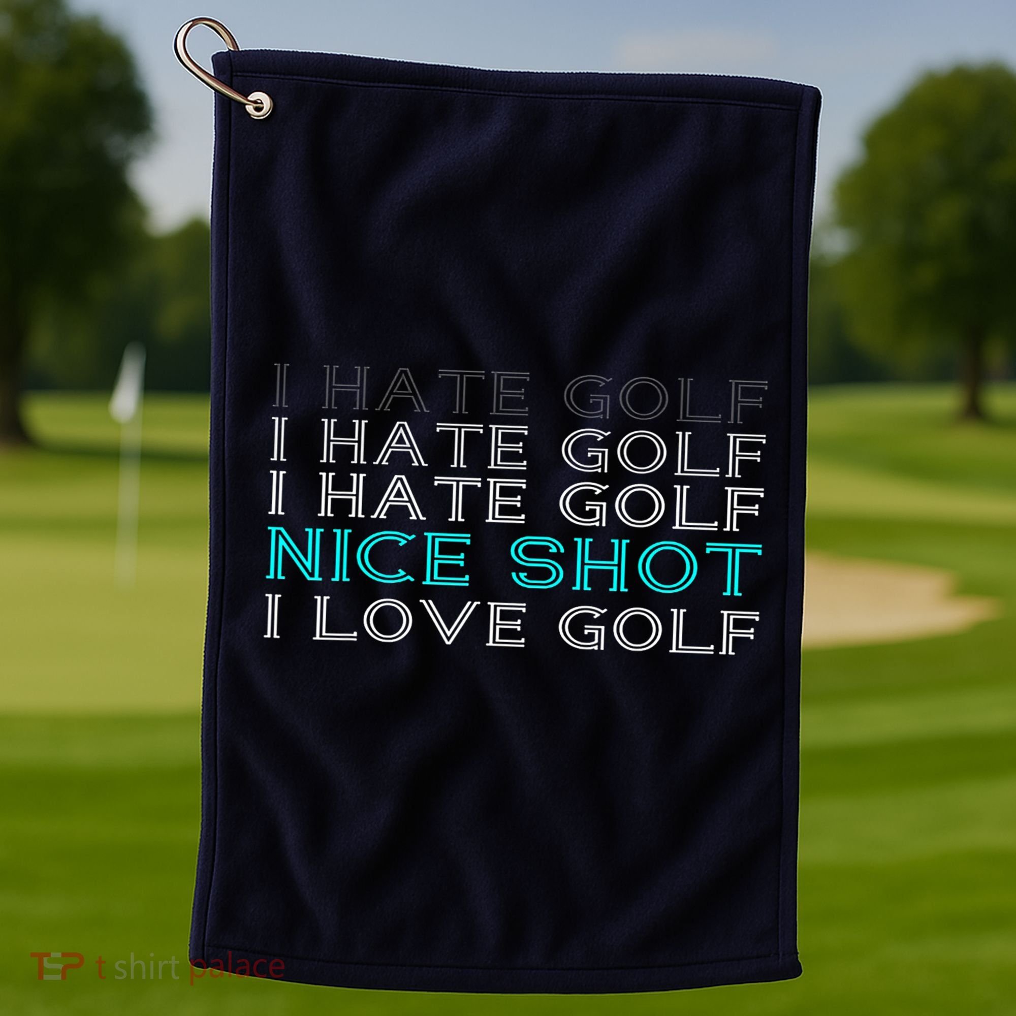 Funny I Hate Golf Nice Shot I Love Golf Gift Golf Towel