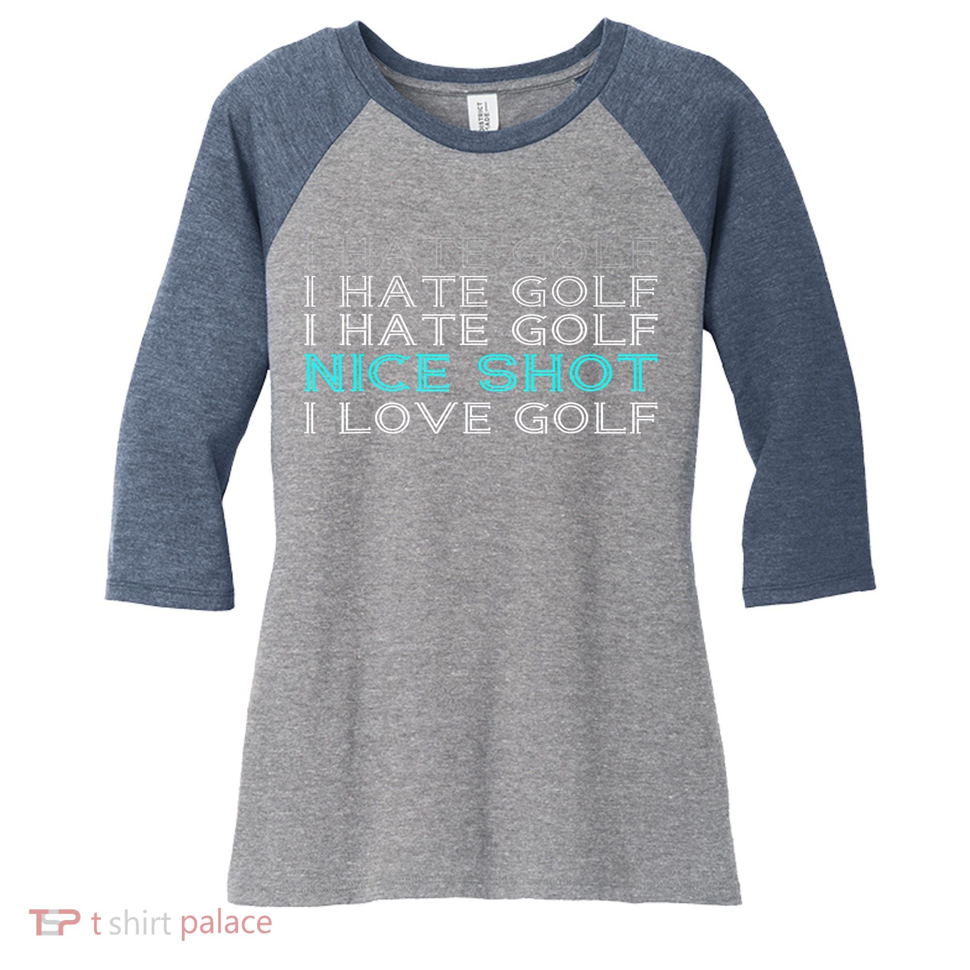 Funny I Hate Golf Nice Shot I Love Golf Gift Women's Tri-Blend 3/4-Sleeve Raglan Shirt
