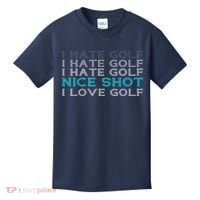 Funny I Hate Golf Nice Shot I Love Golf Gift Kids T-Shirt thumb 0