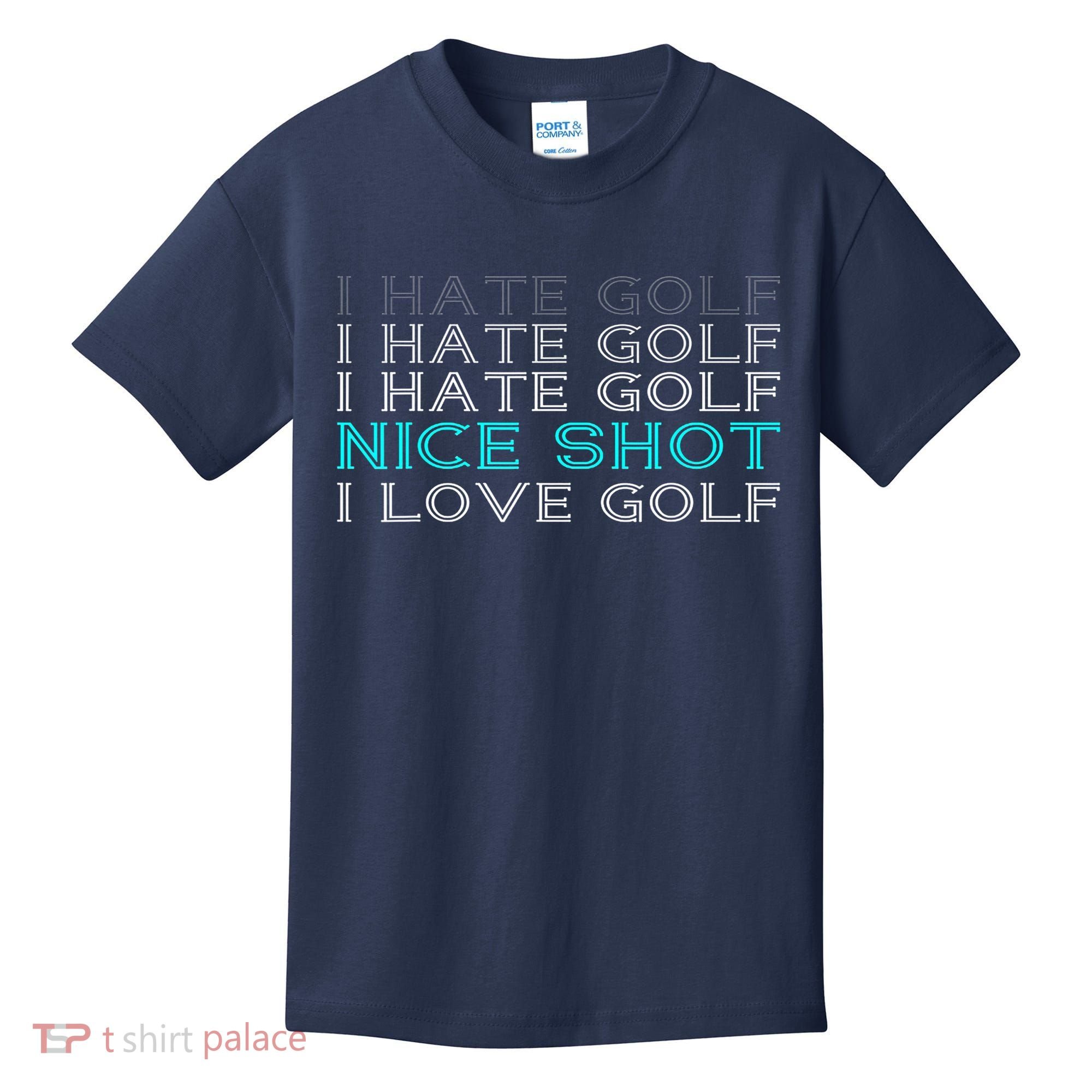 Funny I Hate Golf Nice Shot I Love Golf Gift Kids T-Shirt
