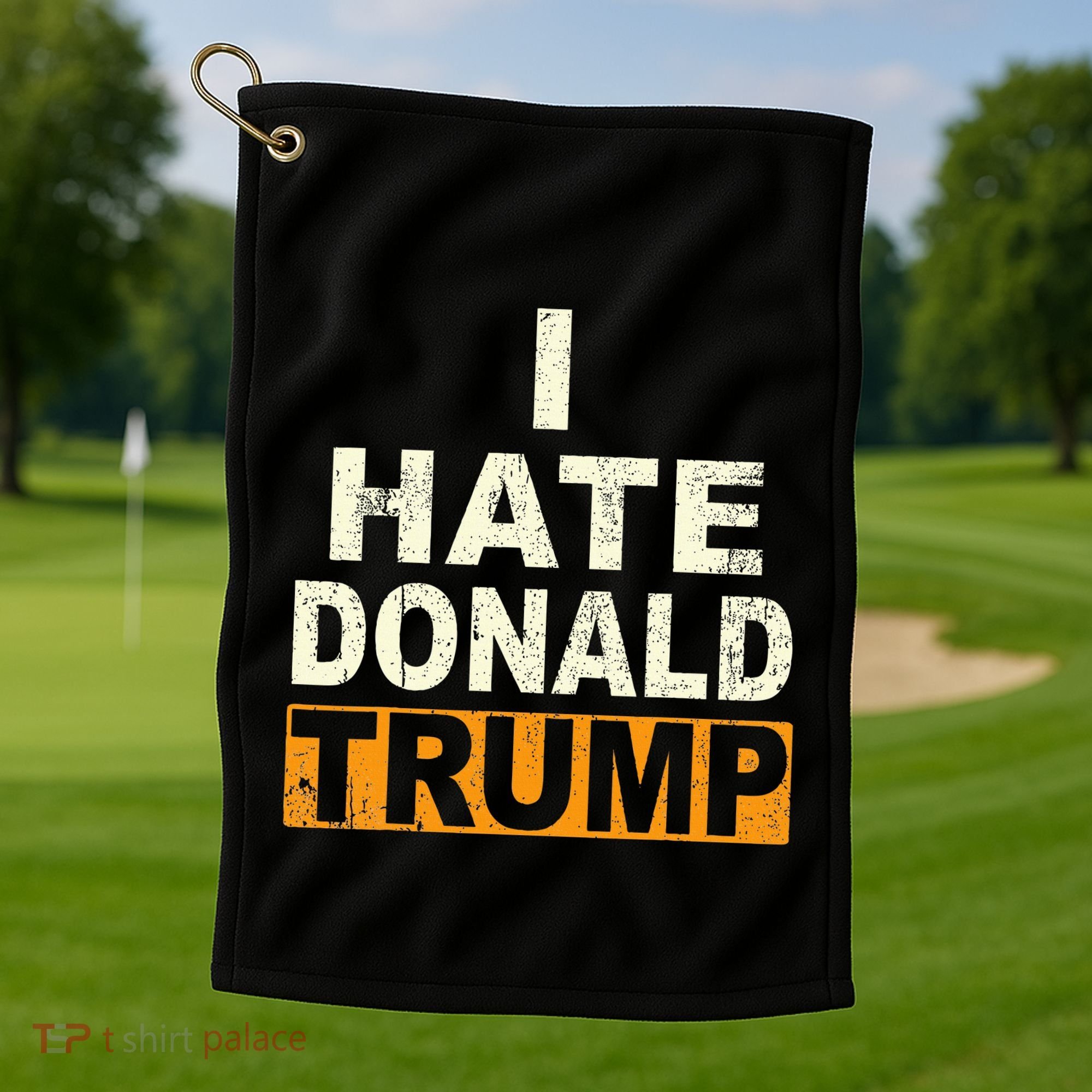 Funny I Hate Donald Trump Golf Towel