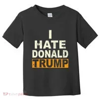 Funny I Hate Donald Trump Toddler T-Shirt thumb 0