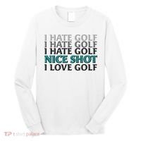 Funny I Hate Love Golf Nice Shot Long Sleeve Shirt thumb 0