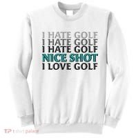 Funny I Hate Love Golf Nice Shot Sweatshirt thumb 0