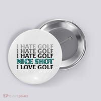 Funny I Hate Love Golf Nice Shot Button thumb 0
