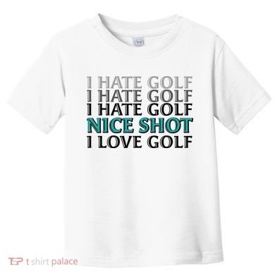 Funny I Hate Love Golf Nice Shot Toddler T-Shirt