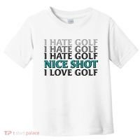 Funny I Hate Love Golf Nice Shot Toddler T-Shirt thumb 0