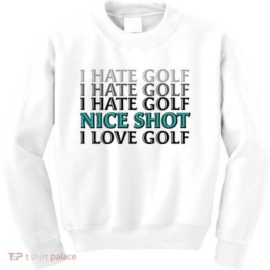 Funny I Hate Love Golf Nice Shot Kids Sweatshirt