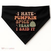 Funny I Hate Pumpkin Spice Yeah I Said It Anti Pumpkin Spice USA-Made Doggie Bandana thumb 0