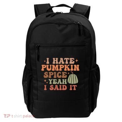 Funny I Hate Pumpkin Spice Yeah I Said It Anti Pumpkin Spice Backpack