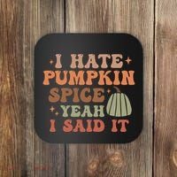 Funny I Hate Pumpkin Spice Yeah I Said It Anti Pumpkin Spice Coaster thumb 0