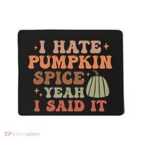 Funny I Hate Pumpkin Spice Yeah I Said It Anti Pumpkin Spice Mousepad thumb 0