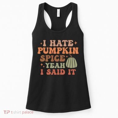 Funny I Hate Pumpkin Spice Yeah I Said It Anti Pumpkin Spice Women's Tank Top