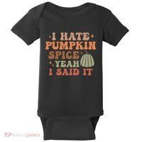 Funny I Hate Pumpkin Spice Yeah I Said It Anti Pumpkin Spice Baby Bodysuit thumb 0