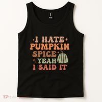 Funny I Hate Pumpkin Spice Yeah I Said It Anti Pumpkin Spice Tank Top thumb 2