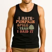 Funny I Hate Pumpkin Spice Yeah I Said It Anti Pumpkin Spice Tank Top thumb 3