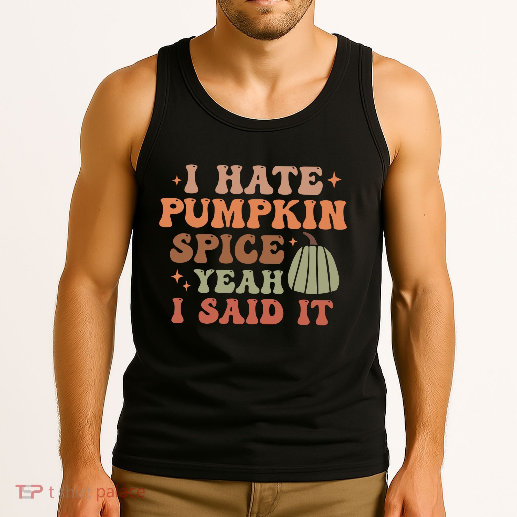 Funny I Hate Pumpkin Spice Yeah I Said It Anti Pumpkin Spice Tank Top