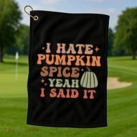 Funny I Hate Pumpkin Spice Yeah I Said It Anti Pumpkin Spice Golf Towel thumb 1